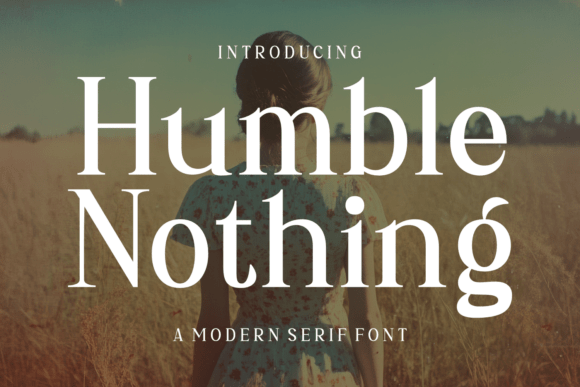 Humble Nothing: A Serif Font That Elevates Your Campaigns
