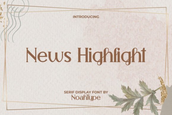 News Highlight Font: A Serif Typeface for Captivating Digital Campaigns